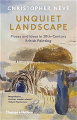 Unquiet Landscape Places and Ideas in 20th-Century British Painting Architecture