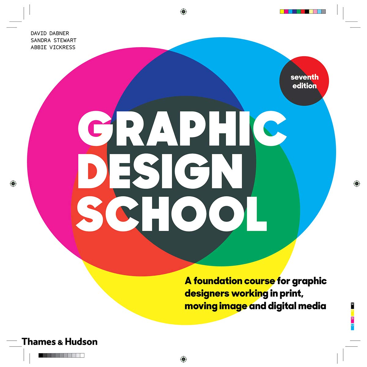 Graphic Design School: A Foundation Course for Graphic Designers Working in Print, Moving Image and Digital Media Film, Art & Culture