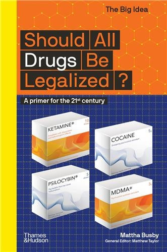 Should All Drugs be Legalized ? : A primer for the 21st century Law