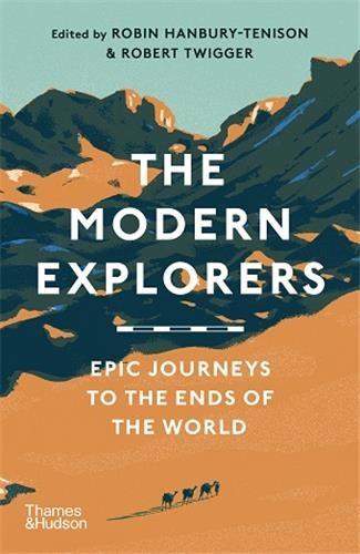The Modern Explorers (Paperback) : Epic Journeys to the Ends of the World Memories