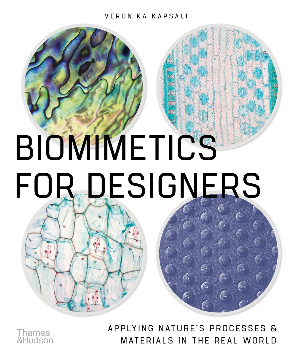 Biomimetics for Designers: Applying Nature's Processes & Materials in the Real World Film, Art & Culture