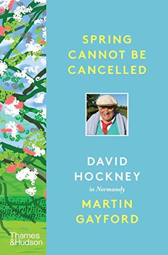 Spring Cannot be Cancelled David Hockney in Normandy (New in B-format paperback) Film, Art & Culture