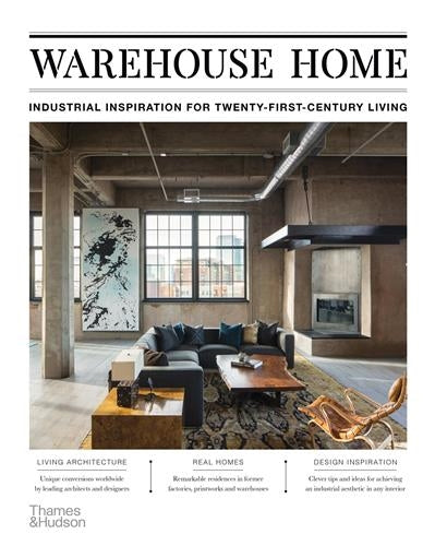 Warehouse Home : Industrial Inspiration for Twenty-First-Century Living (Paperback) Architecture