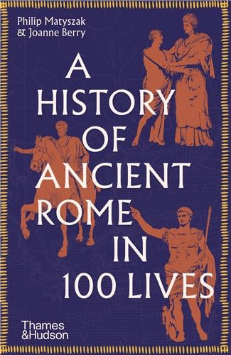 A History of Ancient Rome in 100 Lives (Paperback) Social Sciences