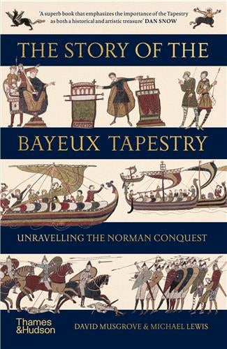 The Story of the Bayeux Tapestry : Unravelling the Norman Conquest (Paperback) Film, Art & Culture