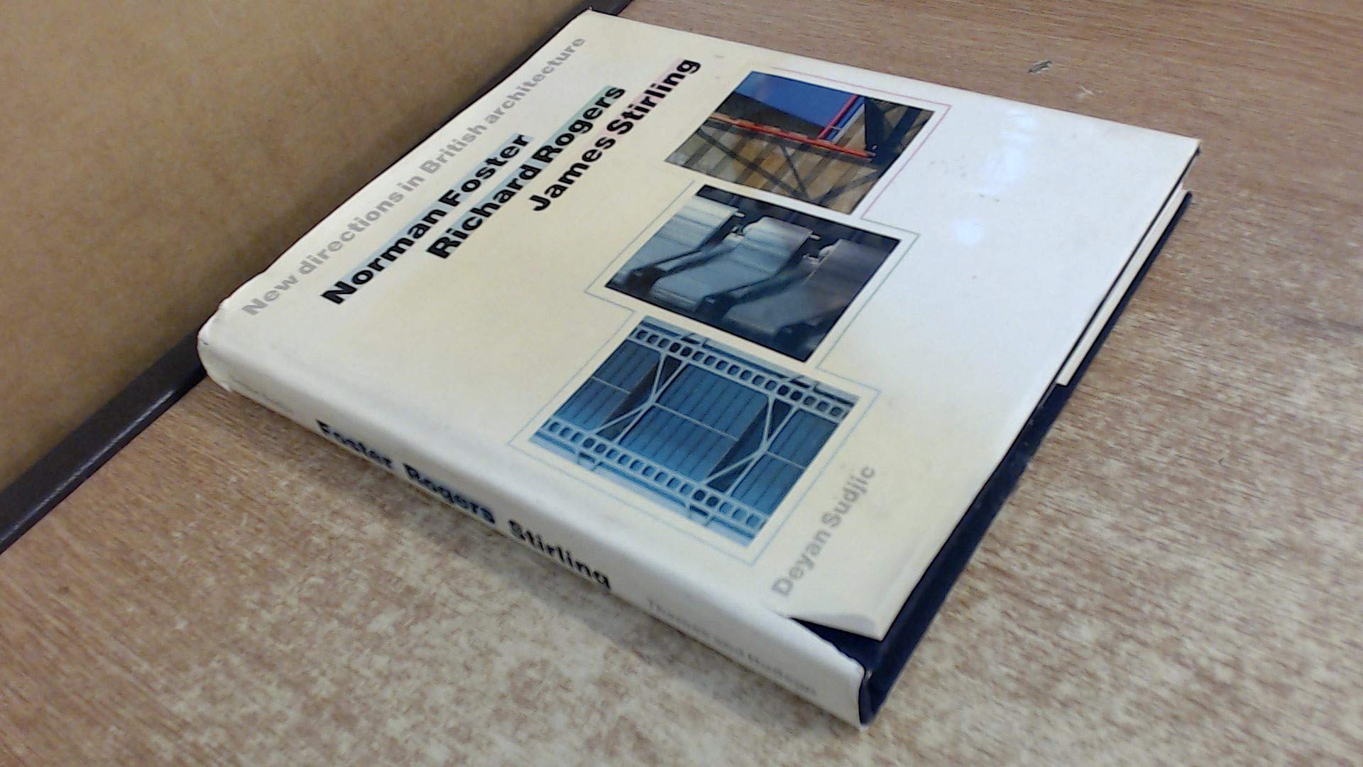 Norman Foster, Richard Rogers, James Stirling: New Directions in British Architecture Architecture