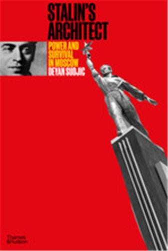 Stalin´s Architect Power and Survival in Moscow Personalities
