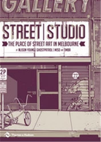 Street Studio The Place of Street Art in Melbourne /anglais book