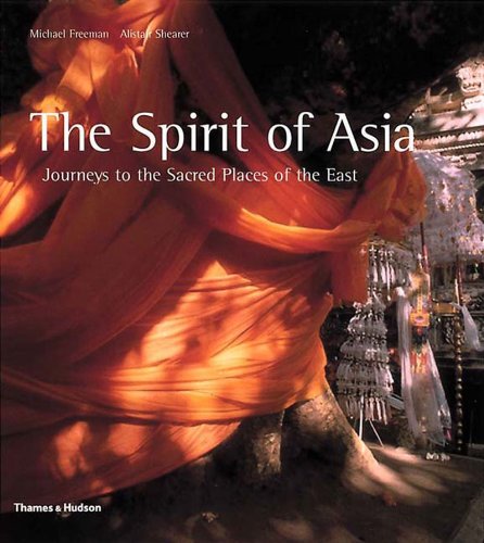 The Spirit of Asia: Journeys to the Sacred Places of the East Travel Books