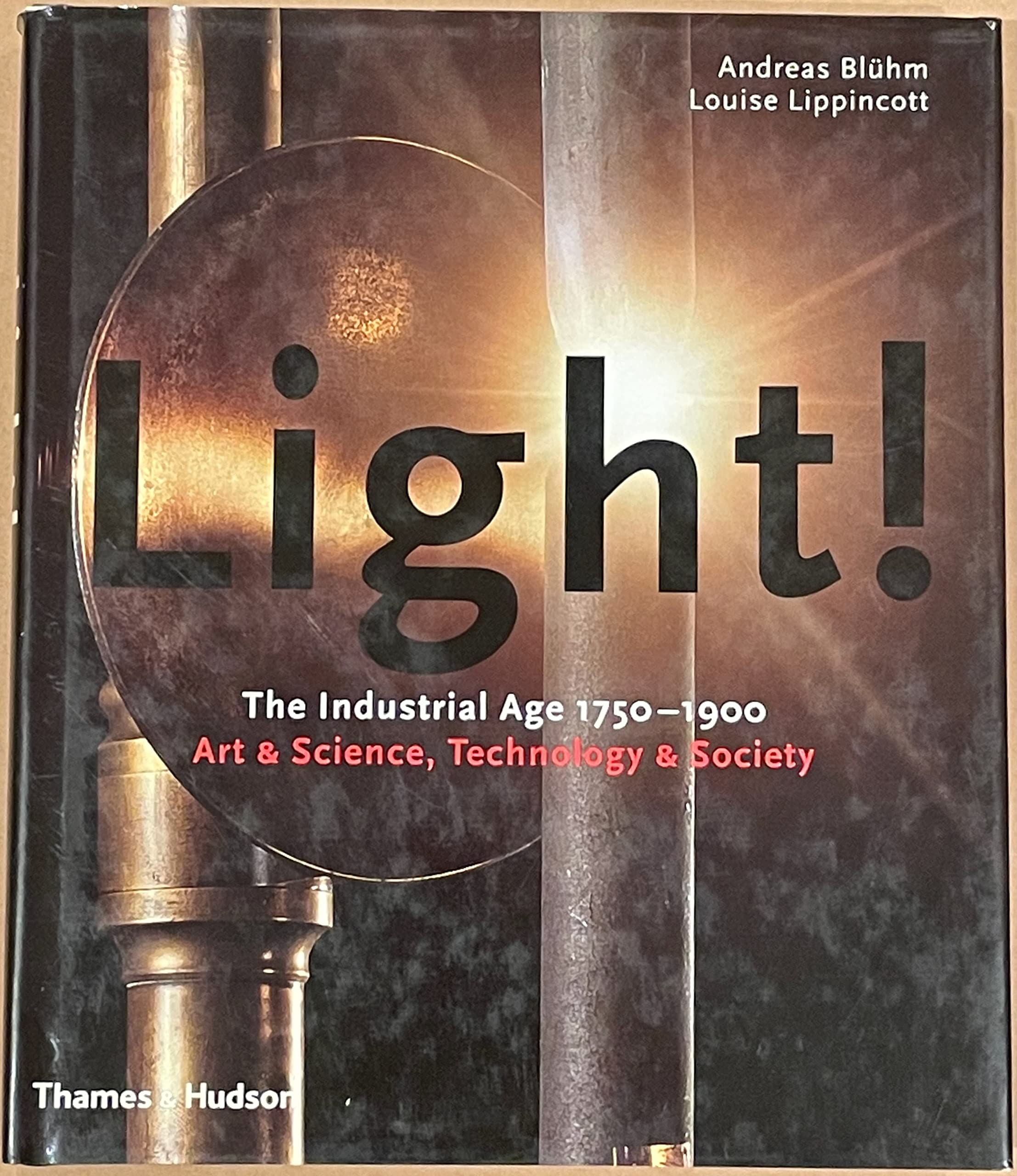 Light!: The Industrial Age 1750-1900, Art and Science, Technology and Society: Revolution in Art, Science and Technology, 1750-1900 Books