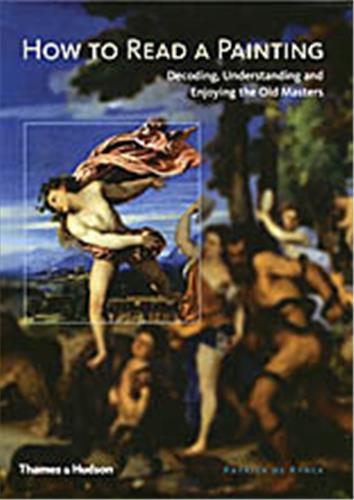Product Image: How to Read a Painting Decoding, Understanding and Enjoying the Old Masters
