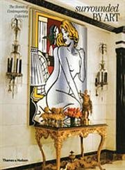 Surrounded By Art: The Homes of Contemporary Collectors Architecture