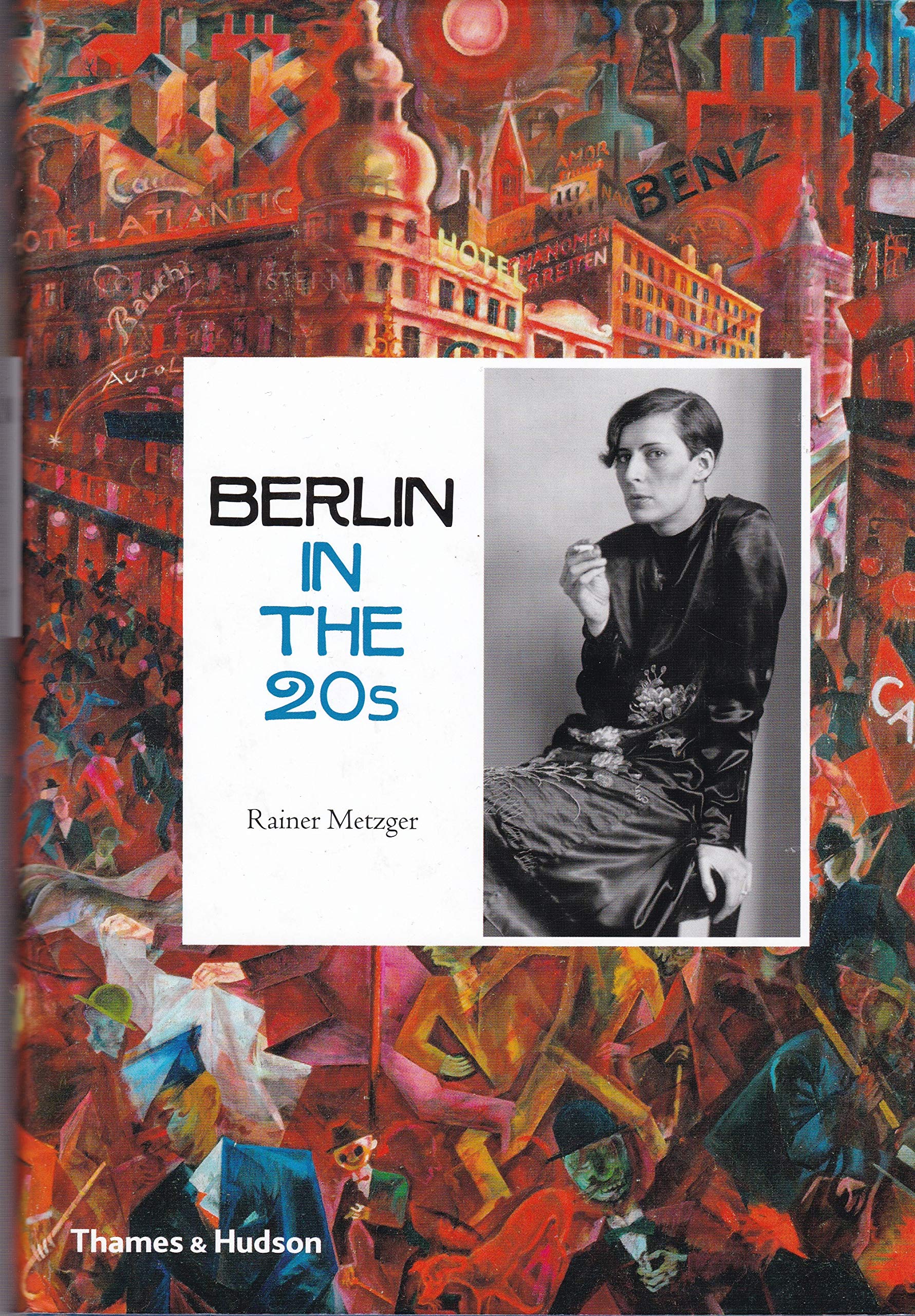 Berlin in the Twenties: Art and Culture 1918-1933 Film, Art & Culture