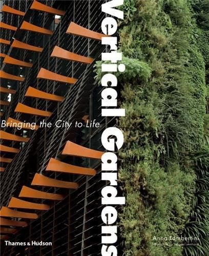Vertical Gardens: Bringing the City to Life: Bringing the City to Life. Introduction by Jacques Leenhardt Film, Art & Culture