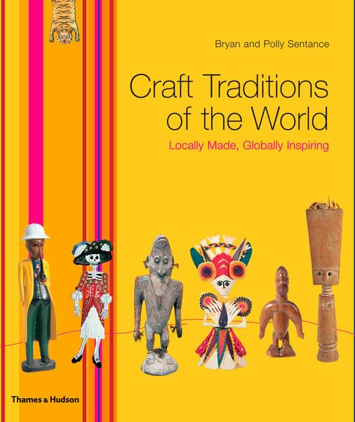 Craft Traditions of the World: Locally Made, Globally Inspiring Film, Art & Culture