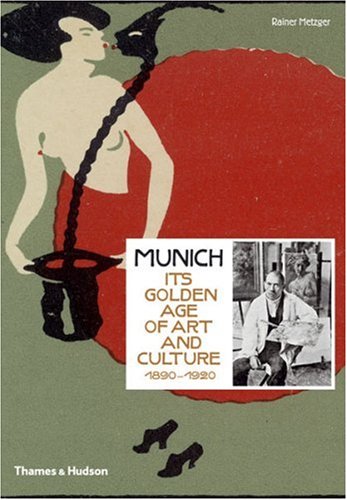 Munich 1900: Its Golden Age of Art and Culture 1890-1920 book