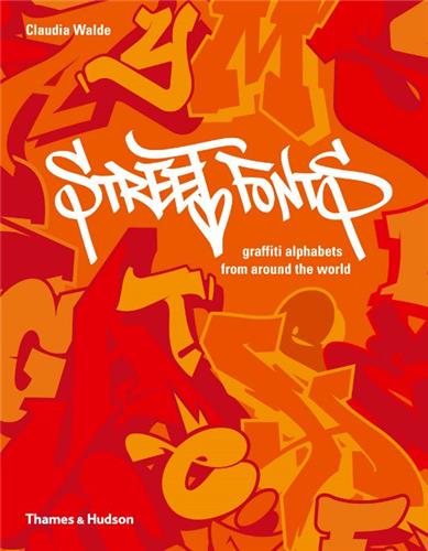 Street Fonts : Graffiti Alphabets from Around the World (Hardback) Film, Art & Culture