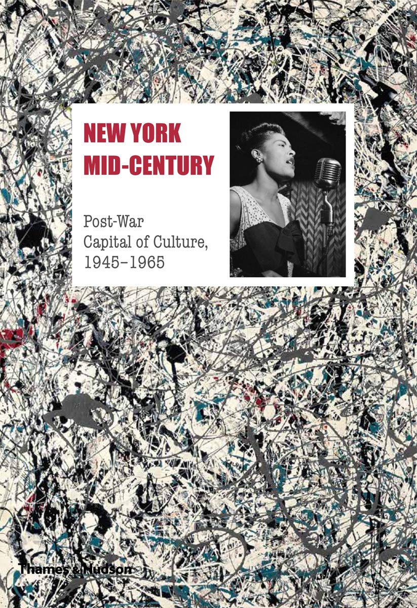 New York Mid-Century: Post-War Capital of Culture, 1945-1965 Film, Art & Culture