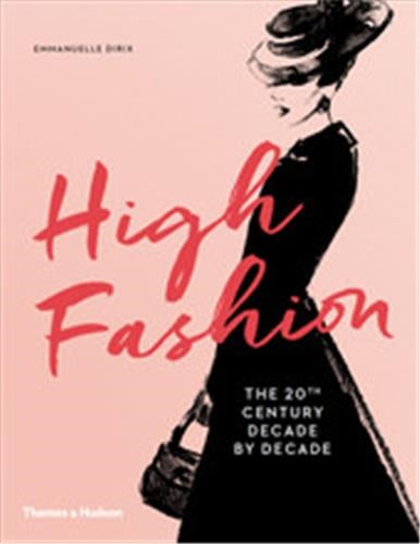 High Fashion : The 20th Century Decade by Decade Architecture