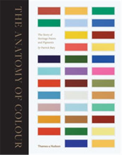 The Anatomy of Colour : The Story of Heritage Paints and Pigments Business & Technology