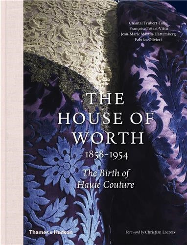 The House of Worth, 1858-1954 The Birth of Haute Couture Books