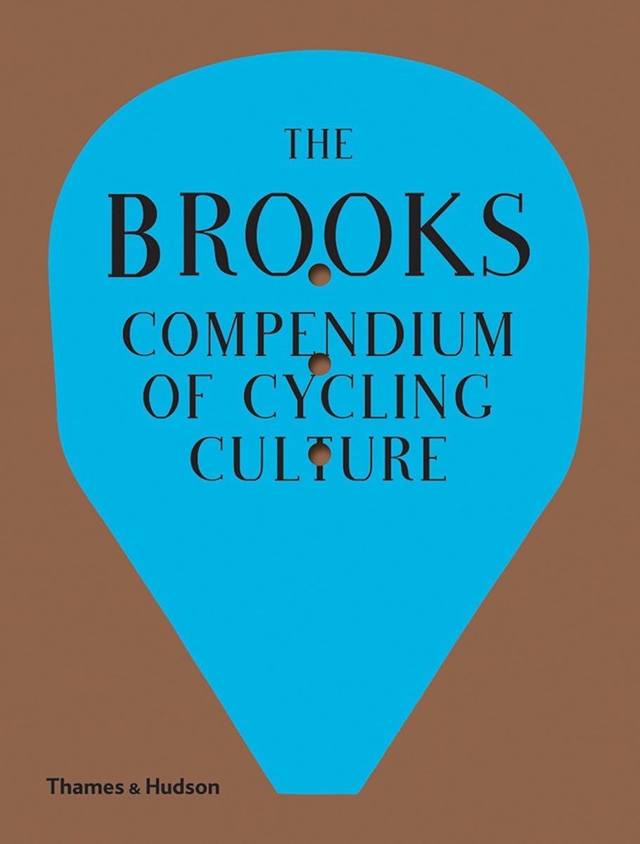 The Brooks Compendium of Cycling Culture: Rivetting Stories and Curiosities from Cosmopolitan Great Britain Film, Art & Culture