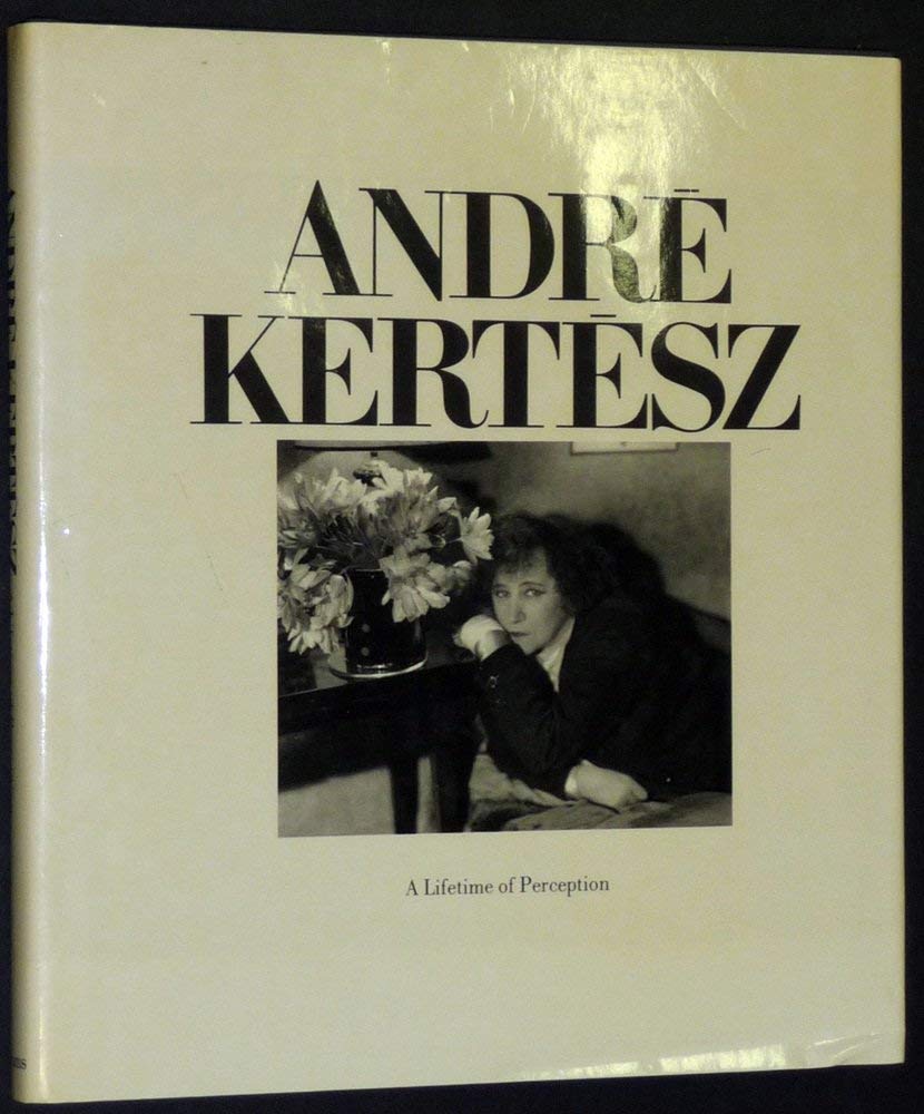 Andre Kertesz: A Lifetime of Photography Photography