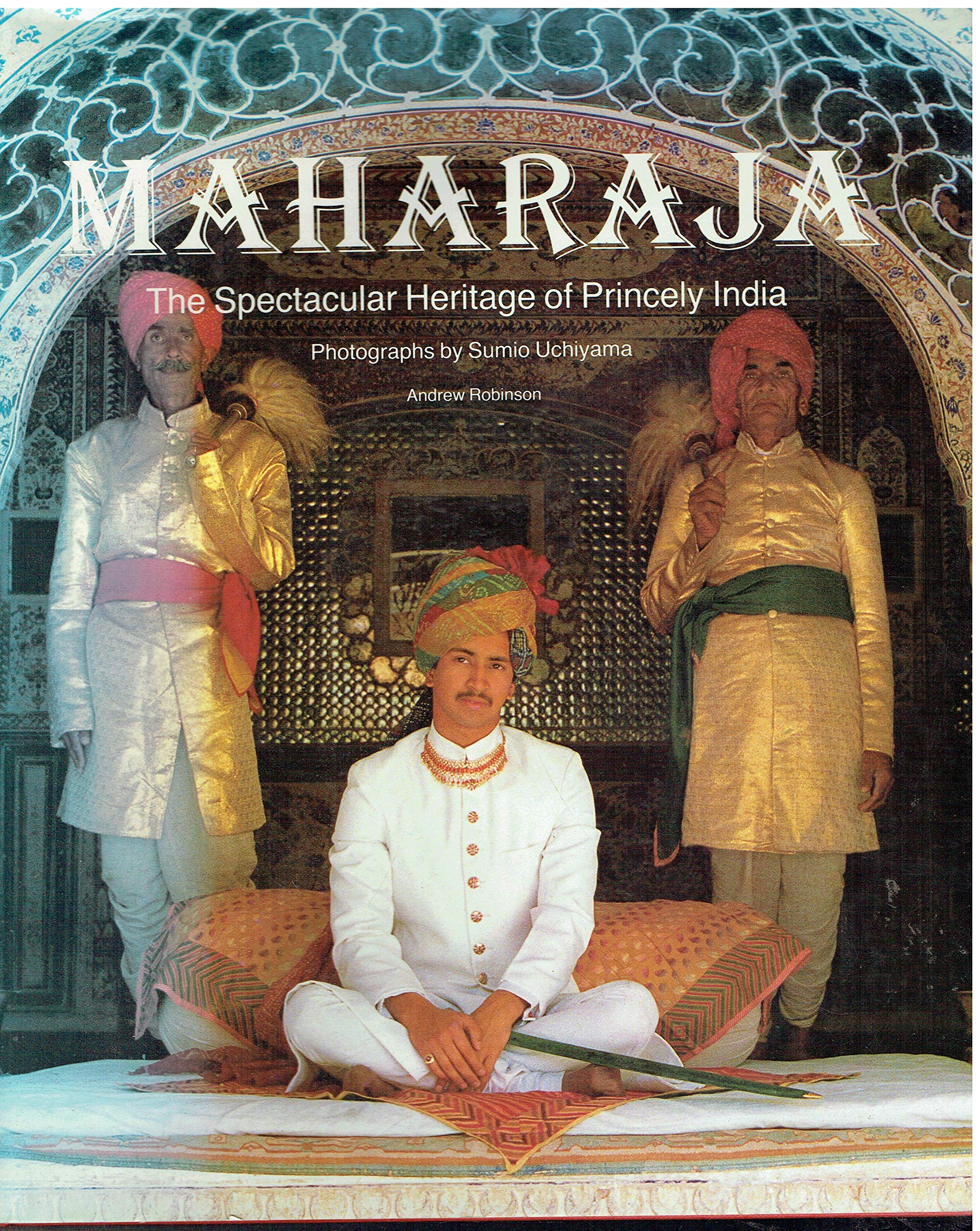 Maharaja: Spectacular Heritage of Princely India book