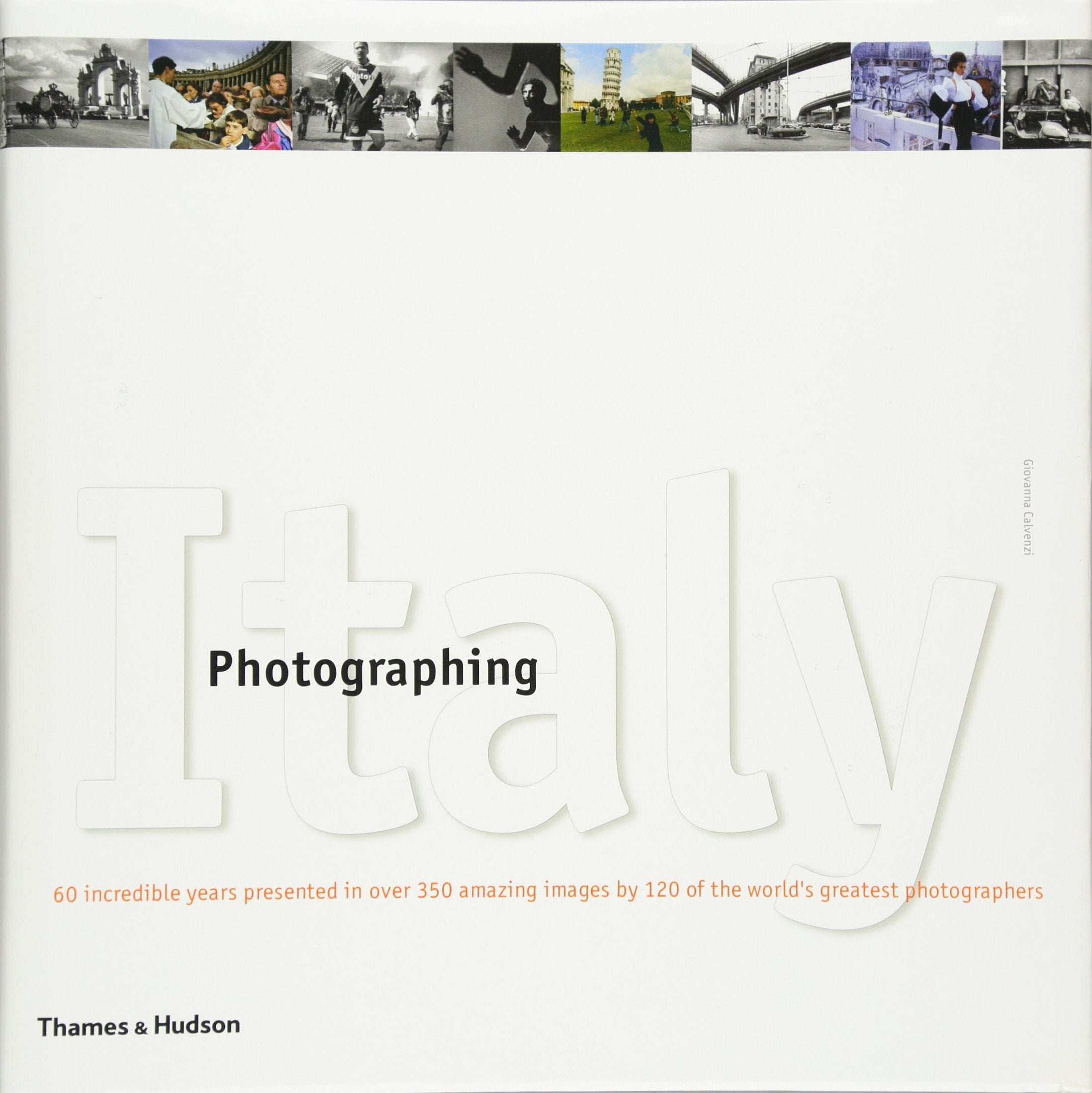 Photographing Italy: 60 Incredible Years presented in over 350 Amazing Images by 120 of the World's Greatest Photographers Travel Books