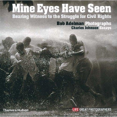 Mine Eyes Have Seen:Bearing Witness to the Struggle for Civil Rig: Bearing Witness to the Struggle for Civil Rights Travel Books