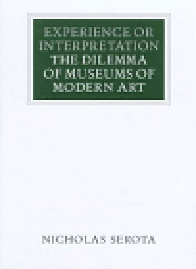 Experience or Interpretation: The Dilemma of Museums of Modern Art book
