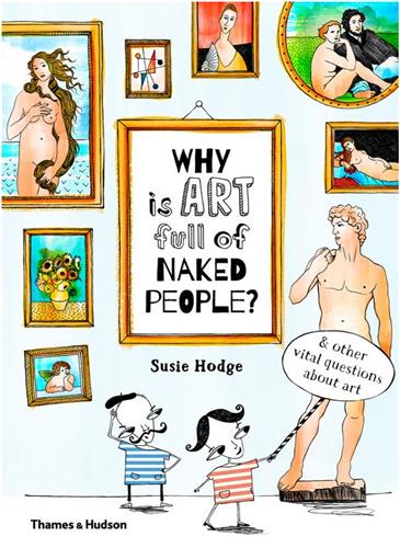 Why is art full of naked people ? : And Other Vital Questions About Art Film, Art & Culture
