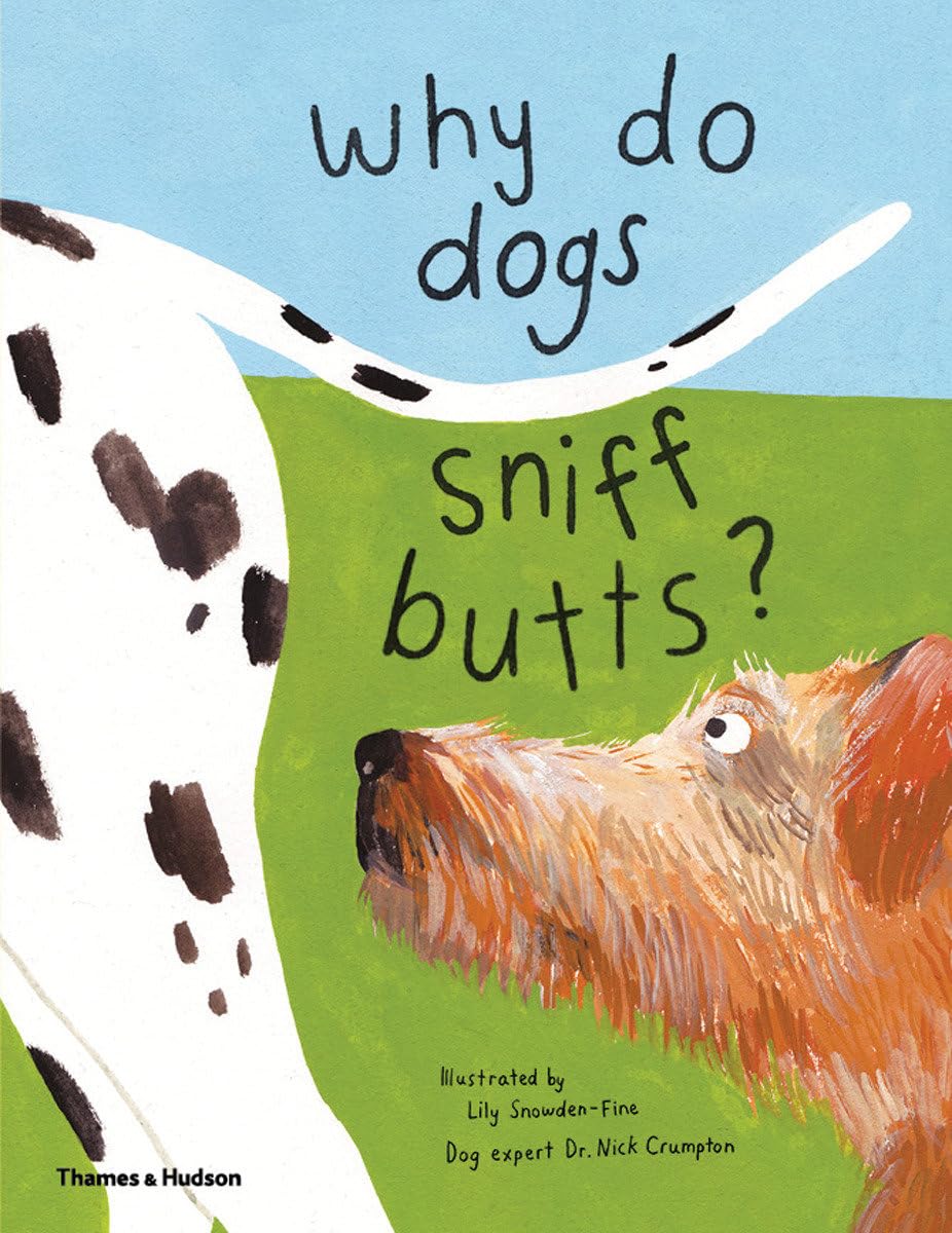 Why Do Dogs Sniff Butts?: Curious Questions about Your Favorite Pets Non-fiction