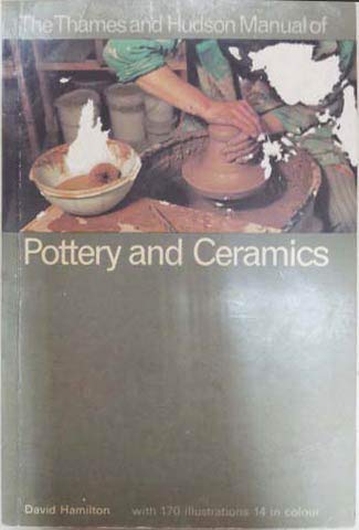 Thames and Hudson Manual of Pottery and Ceramics (The Thames & Hudson Manuals) Film, Art & Culture