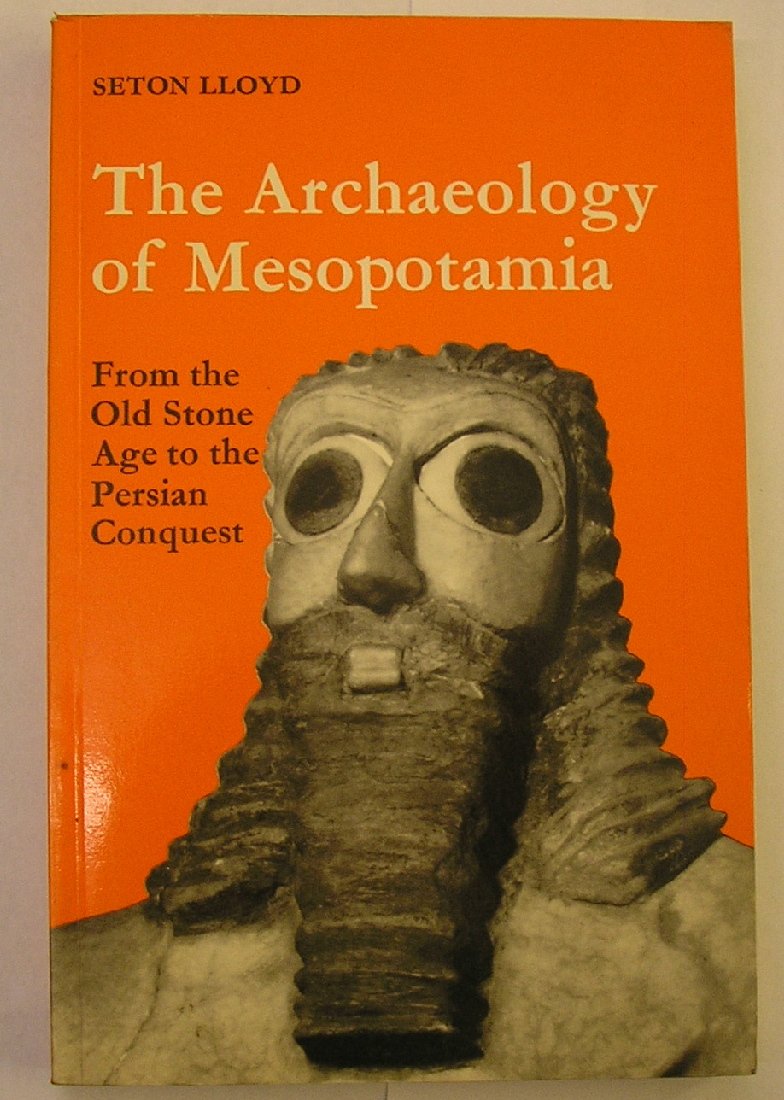 Archaeology of Mesopotamia: From the Old Stone Age to the Persian Conquest book