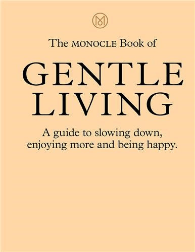 The Monocle Book of Gentle Living Business, Finance & Career