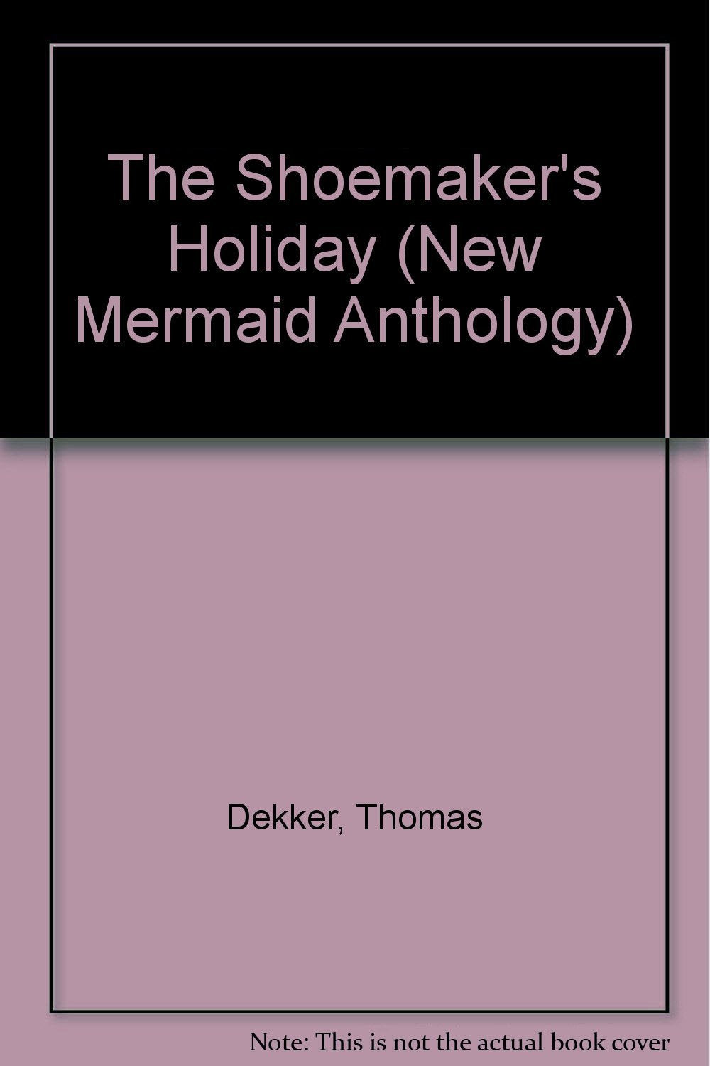 The Shoemaker's Holiday (New Mermaid Anthology) Drama