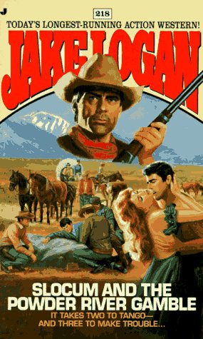 Slocum and the Powder River Gamble (Jake Logan, Band 218) Action & Adventure
