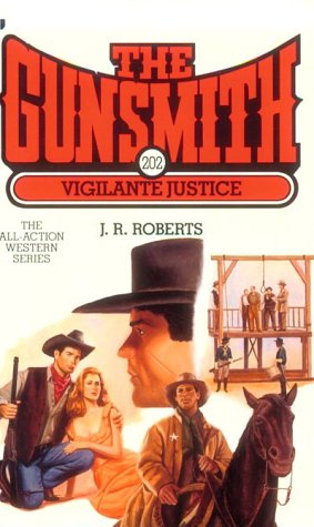 Vigilante Justice (Gunsmith, Band 202) Action & Adventure