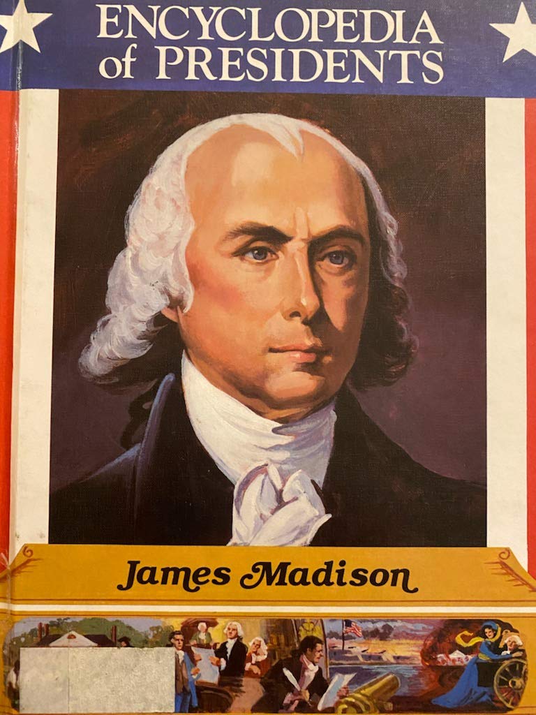 James Madison: Fourth President of the United States (Encyclopedia of Presidents) Young adult books