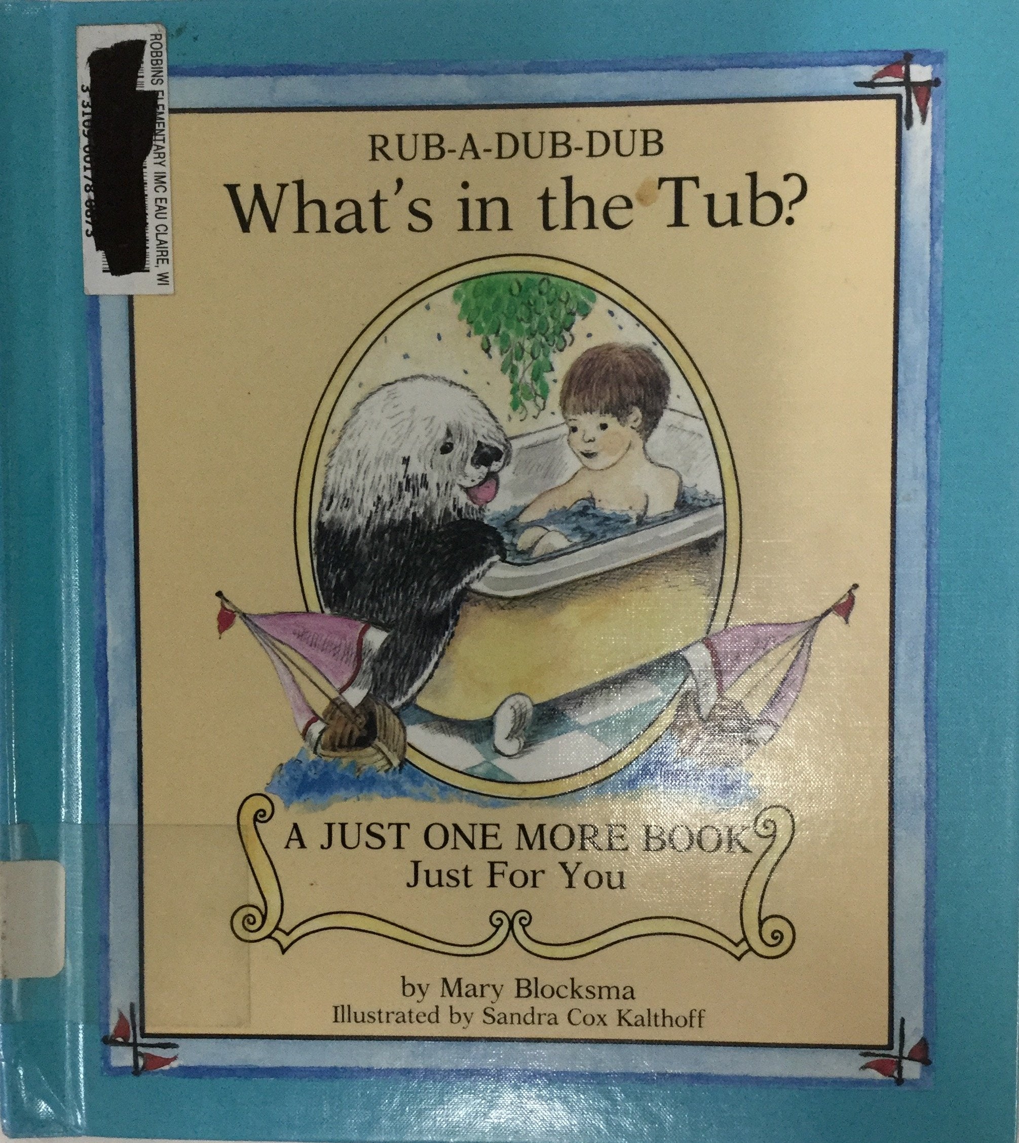 Rub-a-dub-dub: What's in the tub? (A Just one more book just for you) Books