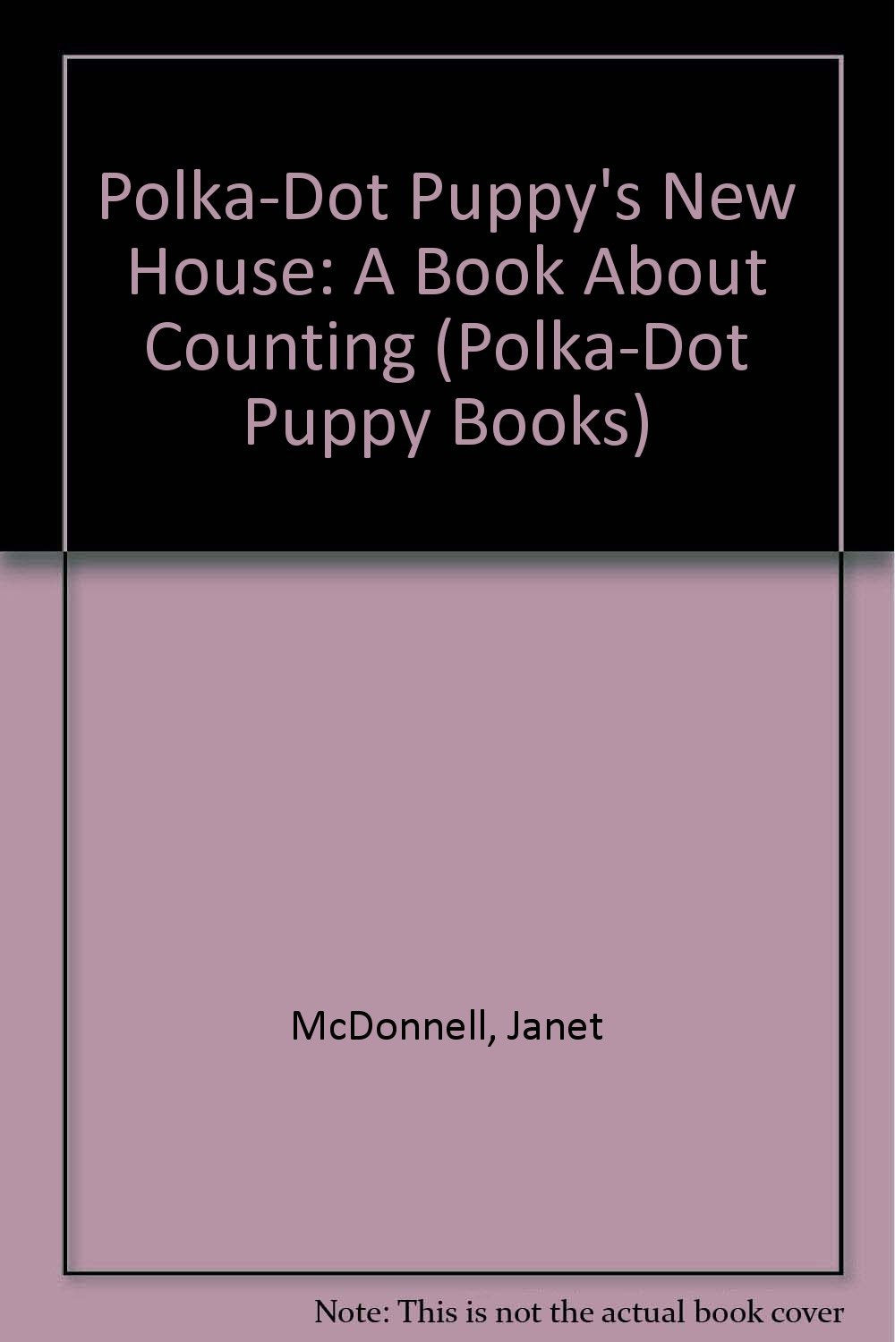 Polka-Dot Puppy's New House: A Book About Counting (Polka-Dot Puppy Books) Books