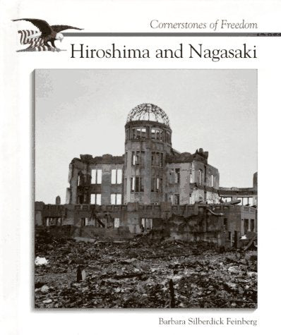 Hiroshima and Nagasaki (Cornerstones of Freedom Second Series) Politics & History