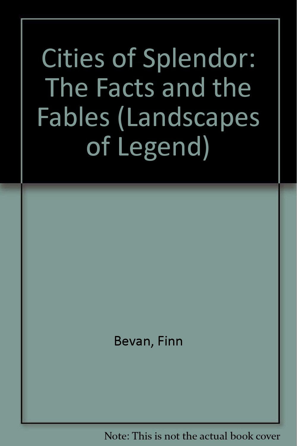 Cities of Splendor: The Facts and the Fables (Landscapes of Legend) Non-fiction