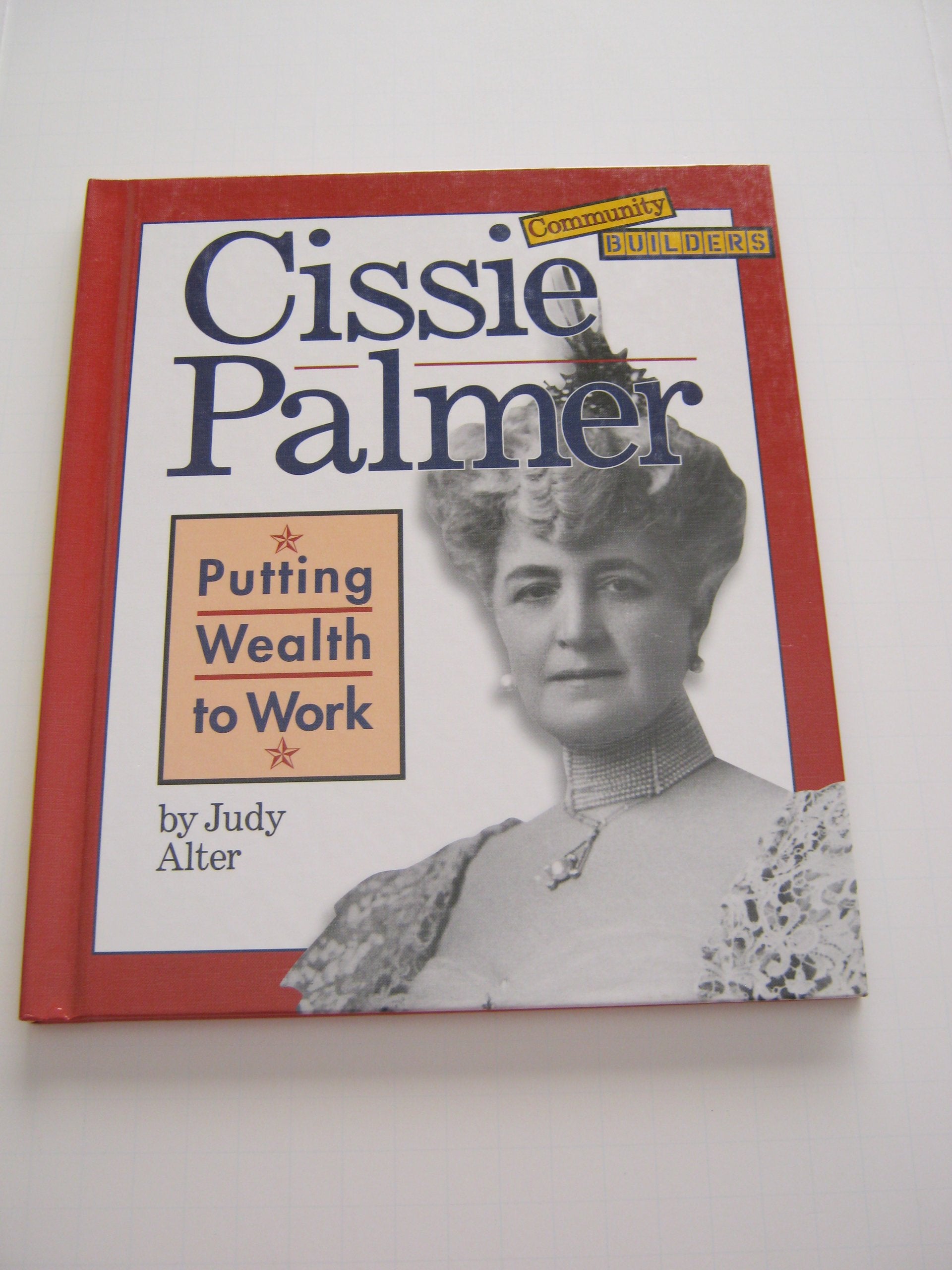 Cissie Palmer: Putting Wealth to Work (Community Builders) Non-fiction