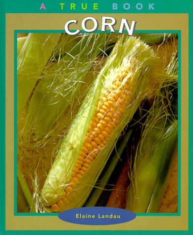 Corn (True Books: Food and Nutrition) Non-fiction