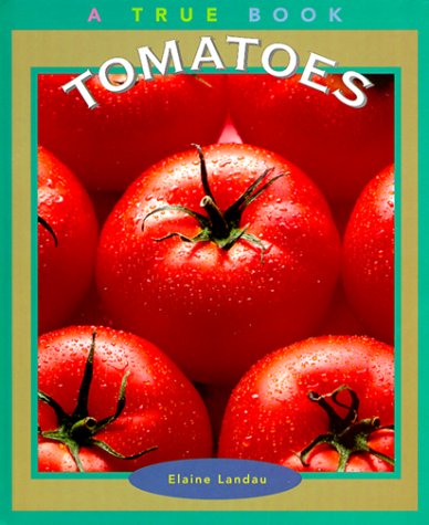 Tomatoes (True Books: Food and Nutrition) Non-fiction