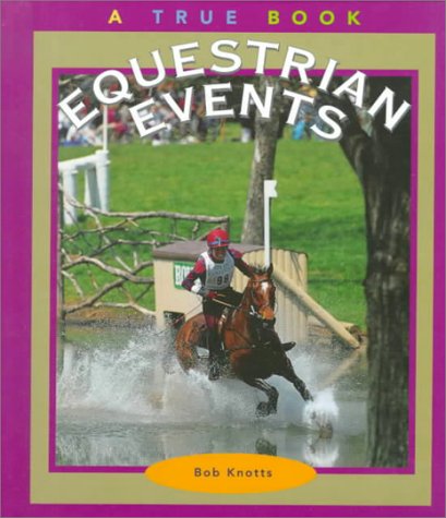 Equestrian Events (True Books: Sports) Leisure & Fun