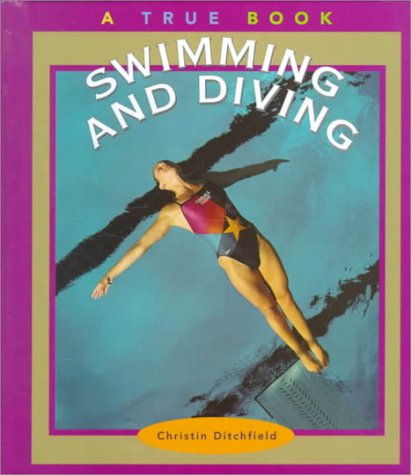 Swimming and Diving (True Books: Sports) Leisure & Fun