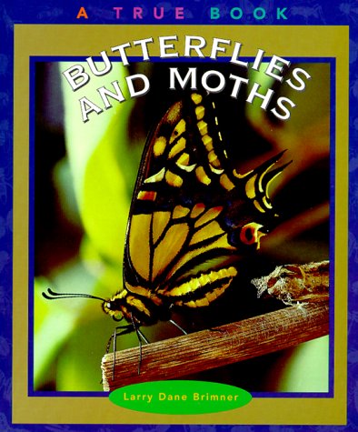 Butterflies and Moths (True Books: Animals) Non-fiction